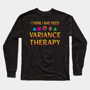 I Think I May Need Variance Therapy Long Sleeve T-Shirt